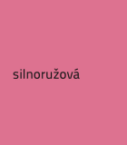 silnoružová