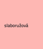 slaboružová